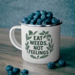 Eat Weeds Not Feelings Enamel Mug – Foraging & Wild Herb Lovers Gift - Image 5