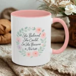 Motivational Nurse Mug – She Believed She Could, So She Became a Nurse - Image 2