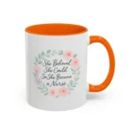 Motivational Nurse Mug – She Believed She Could, So She Became a Nurse - Image 24