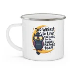 Too Weird to Live Enamel Camping Mug - Image 3